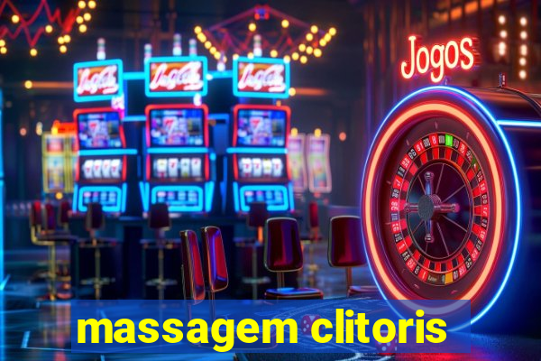 massagem clitoris